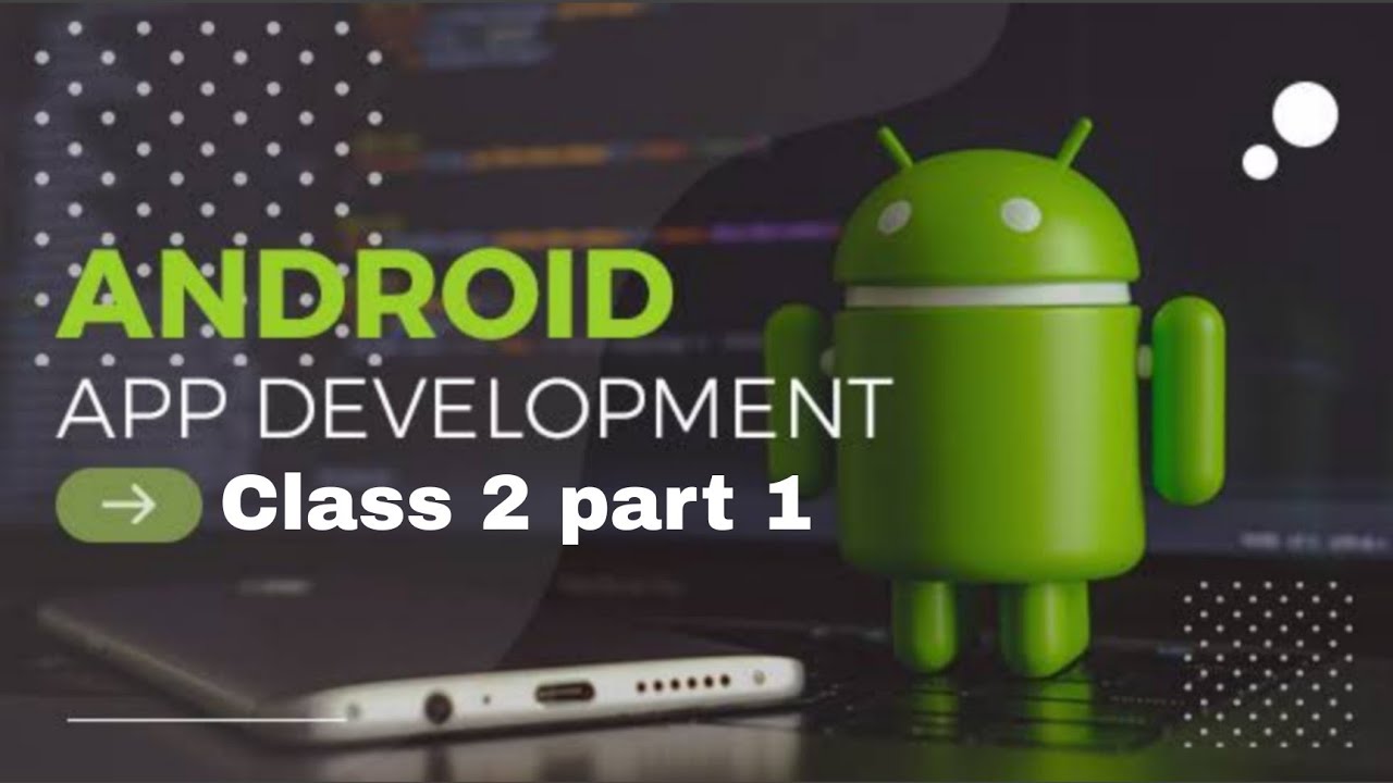 Android app development class 2 part 1 - YouTube