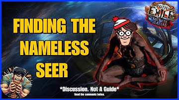 Finding The Nameless Seer In PoE 3.26 - *Discussion, Not a Guide. Read the Comments*