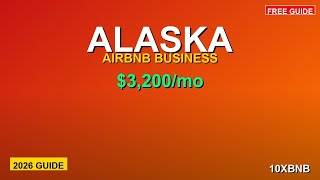 How to Start an Airbnb Business in Alaska (2026 Complete Guide)