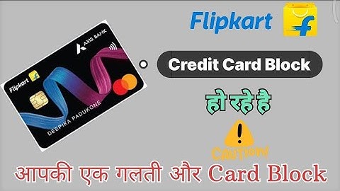 Flipkart Axis Bank Credit Card Cancel | Credit Card block Because of Commercial Use