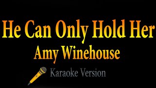 Amy Winehouse - He Can Only Hold Her (Karaoke)