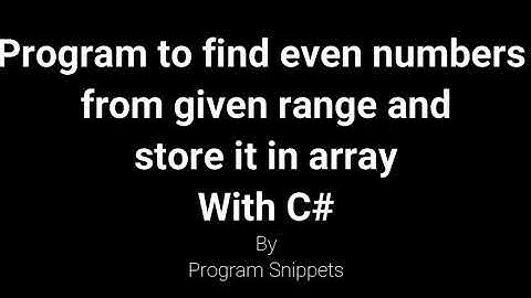 Program To Find even numbers from given range and store in array With C#