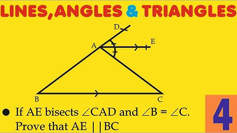 Lines Angles and Triangles || If AE bisects Angle CAD & Angle B = Angle C Prove that AE || BC | Q 4