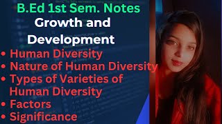 Human Diversity -Nature, Types, Factors, Significance |Growth and Development || B.Ed 1st sem.