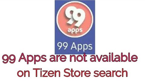 99 Apps are not available on Tizen Store search