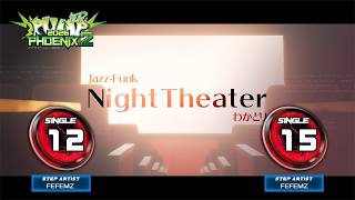 [PUMP IT UP - PHOENIX 2] NightTheater (나이트시어터) S12, S15