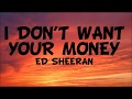 Ed Sheeran Ft H E R I Dont Want Your Money Lyrics mp3