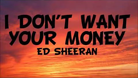 Ed Sheeran ft H.E.R - I Dont Want Your Money(lyrics)