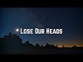 YONAKA - Lose Our Heads (Lyrics)