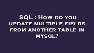 SQL : How do you update multiple fields from another table in mysql?