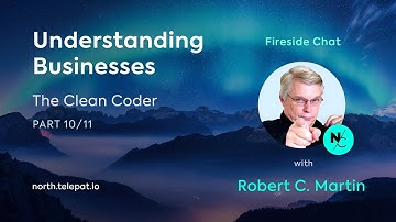 Understanding Businesses - Robert Martin (Uncle Bob), North Fireside Chat