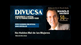 Video thumbnail of "Manolo Escobar - No Hables Mal de las Mujeres"