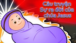 Câu truyện Sự ra đời của chúa Jesus | TRUYỆN Cổ tích Giáng Sinh | Truyện cổ tích việt nam