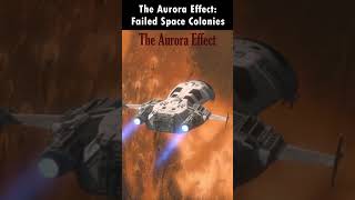 Failed Space Colonies: The Aurora Effect