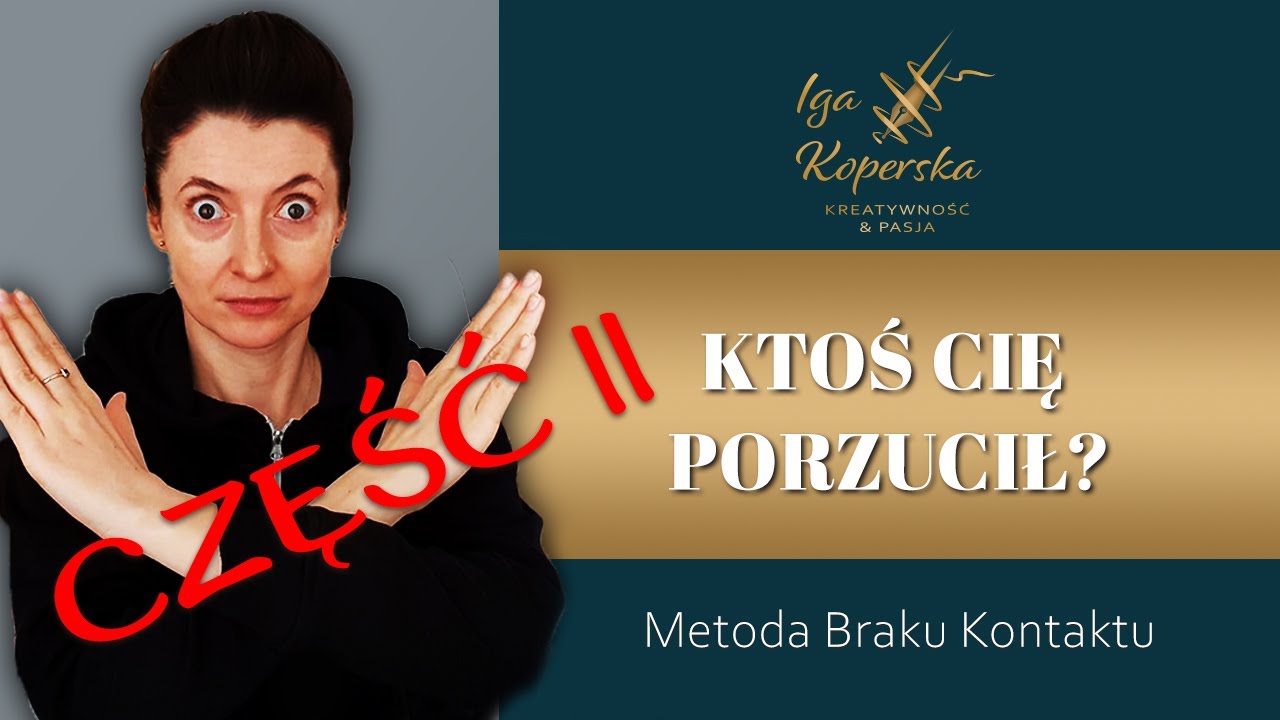 KTOŚ CIĘ PORZUCIŁ?! (CZĘŚĆ II METODY BRAKU KONTAKTU)