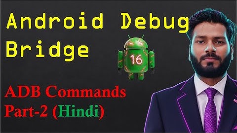 #11 Android Debug Bridge (ADB) Commands Part-2 (in Hindi) | ADB Commands Explained