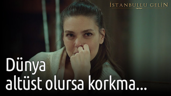 İstanbullu Gelin - Dünya Altüst Olursa Korkma...