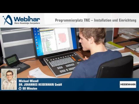 Heidenhain | Webinar | Programmierplatz TNC – Installation, Setup, Einrichtung