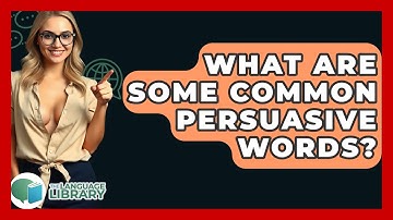 What Are Some Common Persuasive Words? - The Language Library
