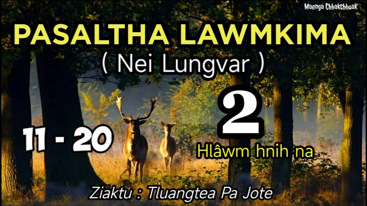 PASALTHA LAWMKIMA - 2 (Nei Lungvar) | Hlawm hnih na