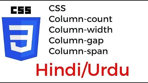 CSS Multiple Columns column count column gap column rule style  column span column width in Hindi