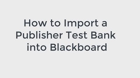 Import Test Banks to Blackboard