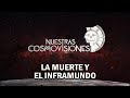 Nuestras cosmovisiones la muerte y el inframundo