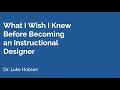 What I Wish I Knew Before Becoming an Instructional Designer