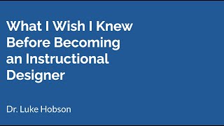 What I Wish I Knew Before Becoming an Instructional Designer