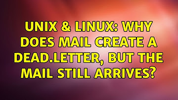 Unix & Linux: Why does mail create a dead.letter, but the mail still arrives?