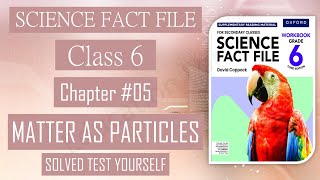 Matter as particles || Solved Test Yourself || Chapter 5 || Class 6 || Science Fact File ||