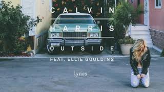 Outside - Calvin Harris, Ellie Goulding (Lyrics)