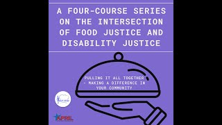 Course 4: Food Justice and Disability  Pulling It All Together