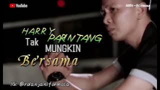 Tak Mungkin Bersama Harry Parintang Lirik ( Formosa  Channel )  Lagu SlowRock 2021