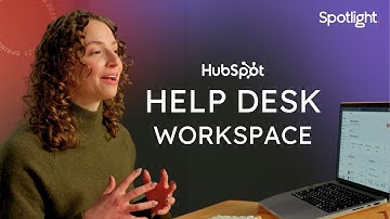 Turn Customer Challenges Into Wins With Help Desk Workspace | HubSpot Spotlight