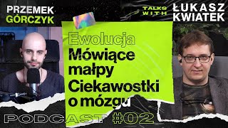 Ewolucja Mówiące Małpy Mózg U Zwierząt I Ludzi Przemek Górczyk Feat Łukasz Kwiatek