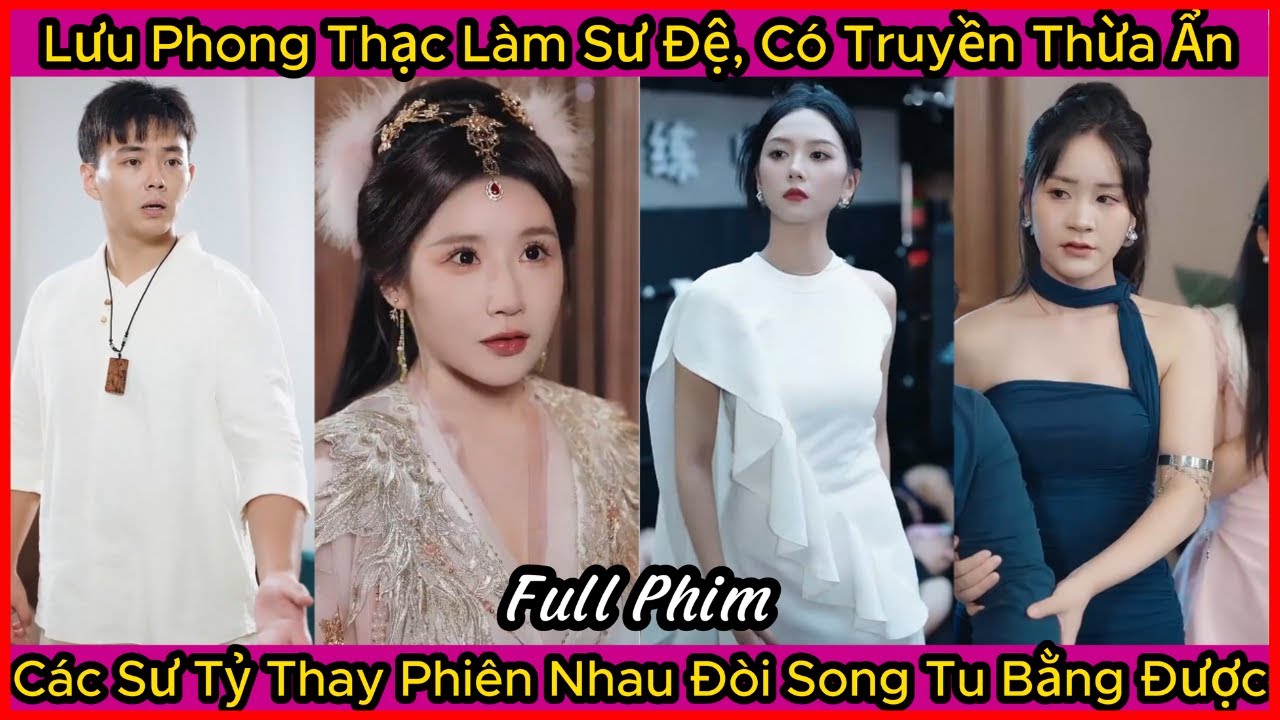 Lưu Phong Thạc Làm Tiểu Sư Đệ, Có Truyền Thừa Ẩn, Các Sư Tỷ Thau Phiên Nhau Đòi Song Tu Bằng Được