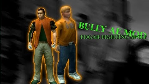 Bully AE : Edgar Fighting Style