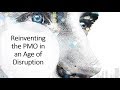 Reinventing the PMO in an Age of Disruption