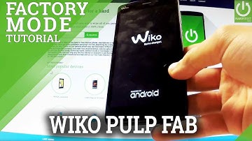Factory Mode WIKO Pulp FAB - Quit / Enter Instructions