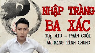 CHUYỆN MA CHÚ 3 DUY | TẬP 419: NHẬP TRÀNG 3 XÁC | PHẦN CUỐI: ÁN MẠNG TÌNH CHUNG
