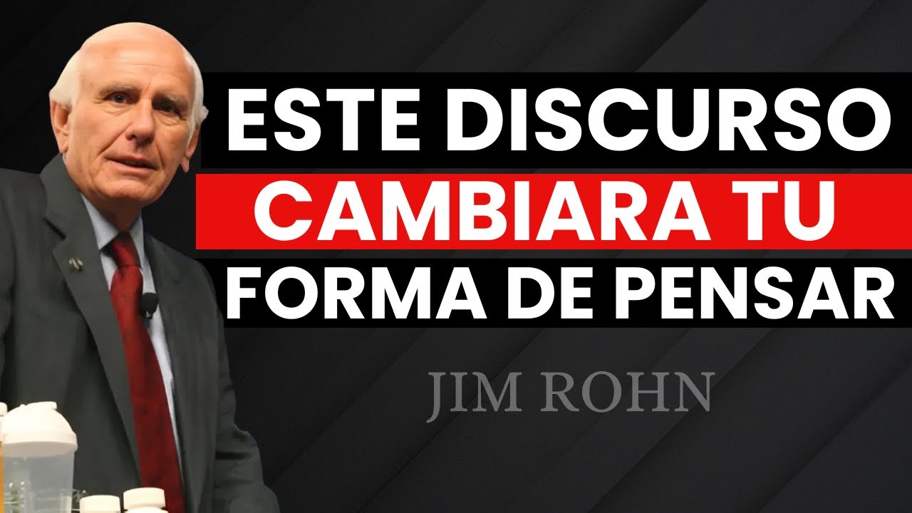 EL DISCURSO DE JIM ROHN QUE CAMBIARÁ TU FORMA DE PENSAR, MÍRALO ANTES ...