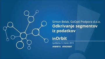 InOrbit15: Simon Belak - Odkrivanje segmentov iz podatkov