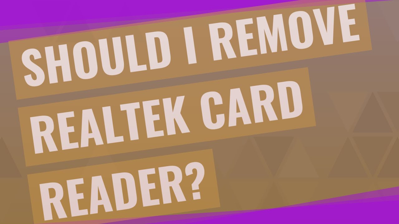 Should I remove Realtek card reader? YouTube