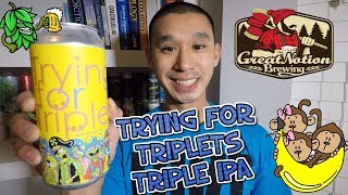 BEER REVIEW #185 - GREAT NOTION BREWING - TRYING FOR TRIPLETS TRIPLE IPA