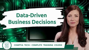 CompTIA Tech+ (FC0-U71) | Data-Driven Business Decisions | Exam Objective 5.1 | Training Video