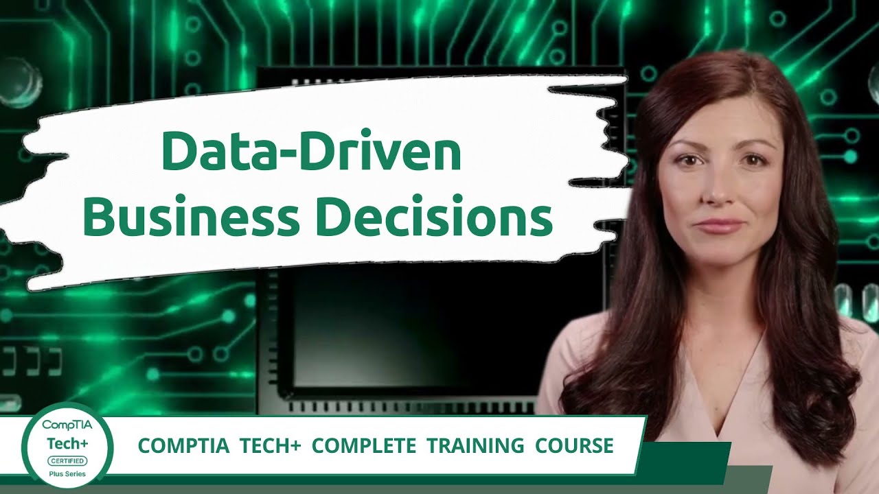 CompTIA Tech+ (FC0-U71) | Data-Driven Business Decisions | Exam Objective 5.1 | Training Video