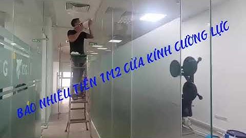 BAO NHIÊU TIỀN 1M2 CỬA KÍNH CƯỜNG LỰC | 0977268520