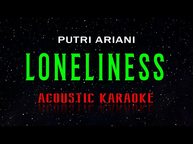 Putri Ariani  -  Loneliness  (Acoustic Karaoke) class=