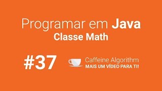 Programar em Java #37 - Classe Math